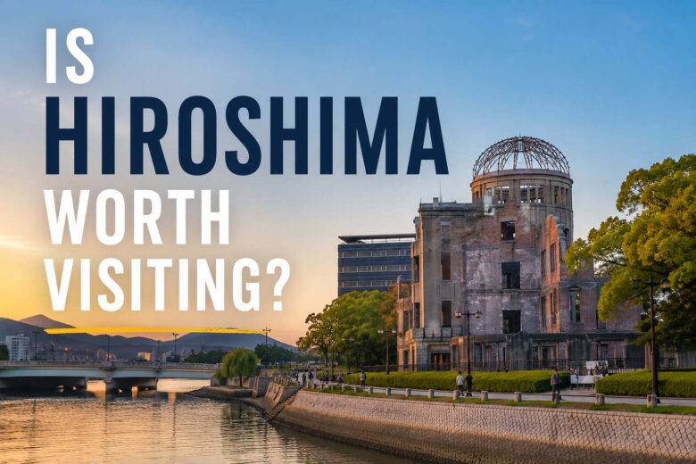is hiroshima worth visiting
